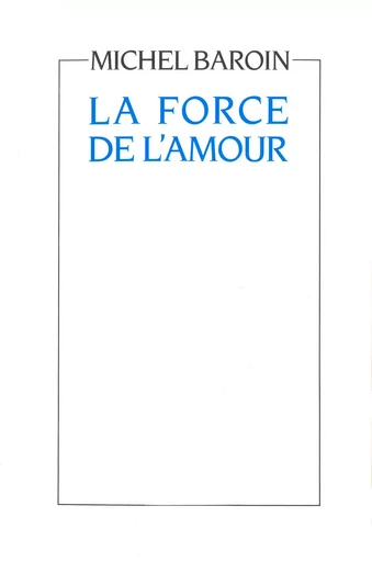 La Force de l'amour - Michel Baroin - Odile Jacob