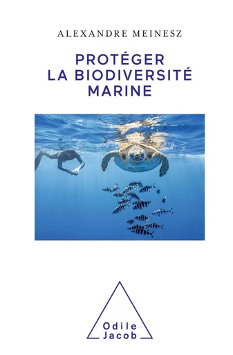 Protéger la biodiversité marine - Alexandre Meinesz - Odile Jacob