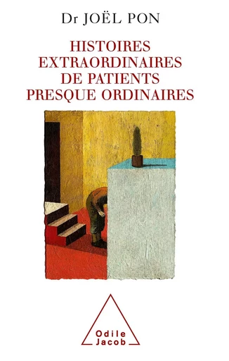 Histoires extraordinaires de patients presque ordinaires - Joël Pon - Odile Jacob