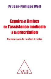 Espoirs et limites de l’Assistance Médicale à la Procréation