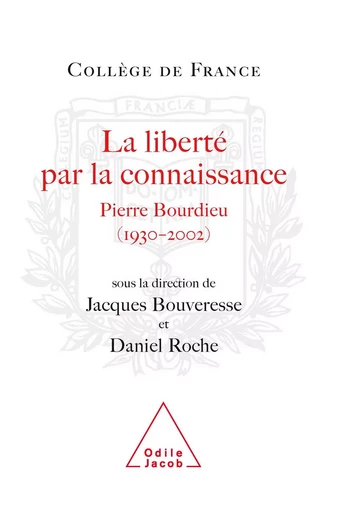 La Liberté par la connaissance - Jacques Bouveresse, Daniel Roche - Odile Jacob