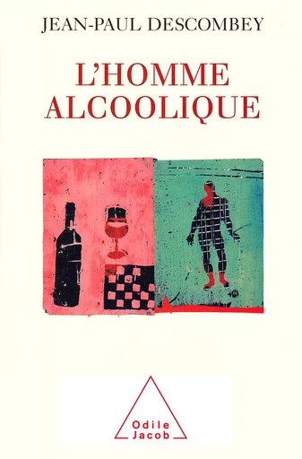 L' Homme alcoolique - Jean-Paul Descombey - Odile Jacob