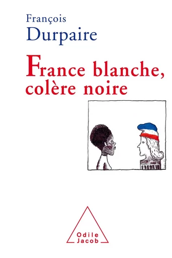 France blanche, Colère noire - François Durpaire - Odile Jacob