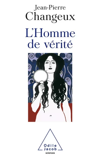 L' Homme de vérité - Jean-Pierre Changeux - Odile Jacob