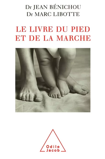 Le Livre du pied et de la marche - Jean Bénichou, Marc Libotte - Odile Jacob