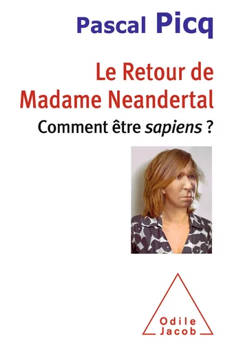 Le Retour de Madame Neandertal - Pascal Picq - Odile Jacob