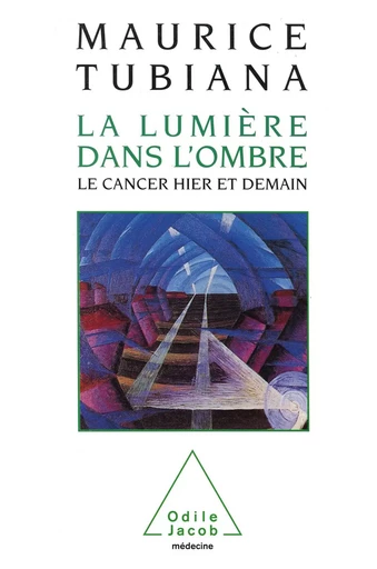 La Lumière dans l'ombre - Maurice Tubiana - Odile Jacob