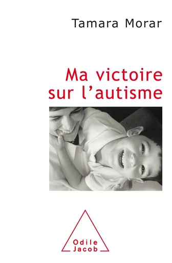 Ma victoire sur l'autisme - Tamara Morar - Odile Jacob