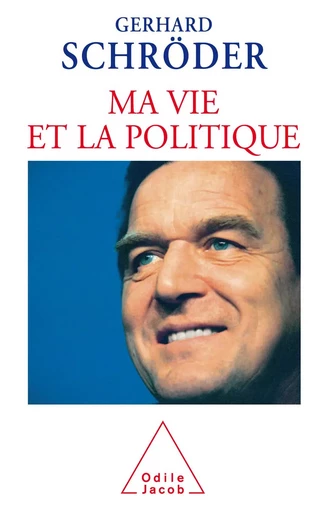 Ma vie et la politique - Gerhard Schröder - Odile Jacob