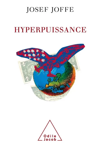 Hyperpuissance - Josef Joffe - Odile Jacob