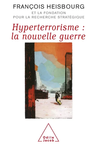 Hyperterrorisme : la nouvelle guerre - François Heisbourg - Odile Jacob