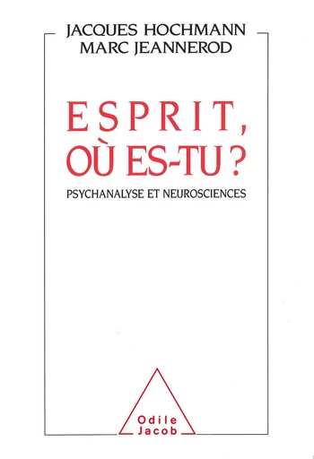 Esprit, où es-tu ? - Jacques Hochmann, Marc Jeannerod - Odile Jacob