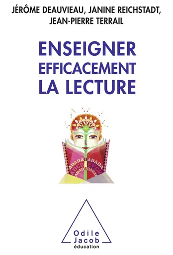 Enseigner efficacement la lecture - Jérôme Deauvieau, Janine Reichstadt, Jean-Pierre Terrail - Odile Jacob