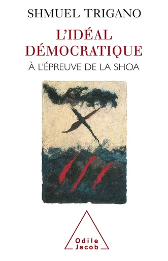 L' Idéal démocratique à l'épreuve de la Shoa - Shmuel Trigano - Odile Jacob