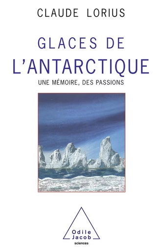 Glaces de l'Antarctique - Claude Lorius - Odile Jacob