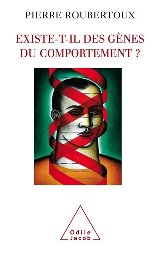 Existe-t-il des gènes du comportement ? - Pierre Roubertoux - Odile Jacob