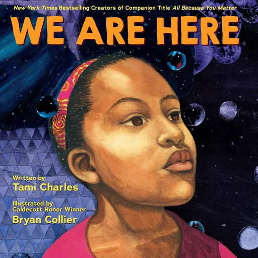 We Are Here (An All Because You Matter Book) (Digital Read Along) - Tami Charles - Scholastic Inc.