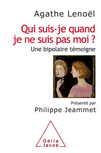 Qui suis-je quand je ne suis pas moi ? - Agathe Lenoël - Odile Jacob