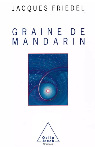 Graine de mandarin - Jacques Friedel - Odile Jacob