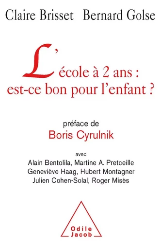 L' école à 2 ans : est-ce bon pour l'enfant ? - Claire Brisset, Bernard Golse - Odile Jacob