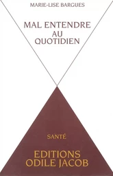 Mal-entendre au quotidien