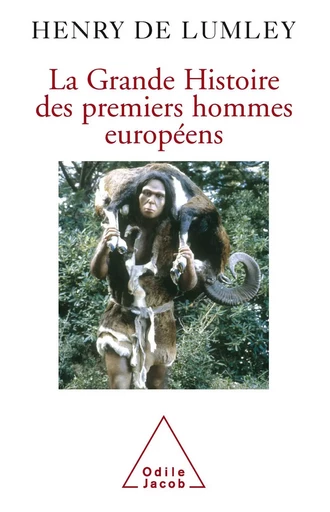 La Grande Histoire des premiers hommes européens - Henry de Lumley - Odile Jacob