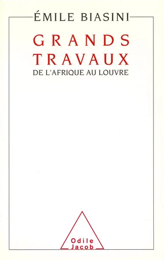 Grands Travaux - Émile Biasini - Odile Jacob