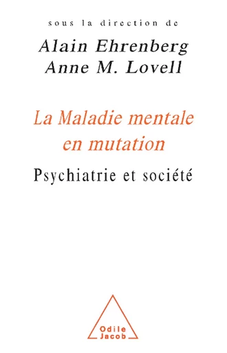 La Maladie mentale en mutation - Alain Ehrenberg, Anne M. Lovell - Odile Jacob