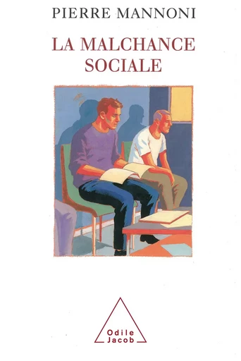 La Malchance sociale - Pierre Manonni - Odile Jacob