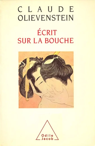 Écrit sur la bouche - Claude Olievenstein - Odile Jacob