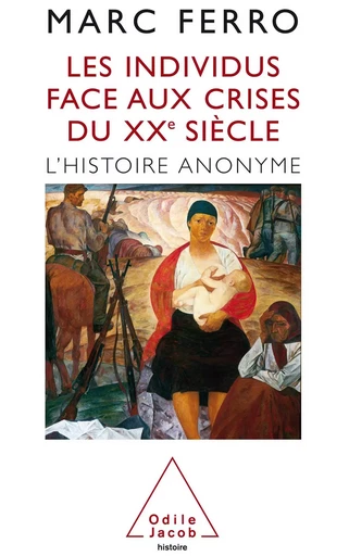 Les Individus face aux crises du XXe siècle - Marc Ferro - Odile Jacob