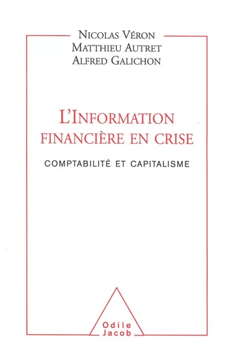 L' Information financière en crise - Nicolas Véron, Matthieu Autret, Alfred Galichon - Odile Jacob