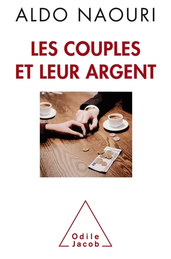 Les Couples et leur argent - Aldo Naouri - Odile Jacob