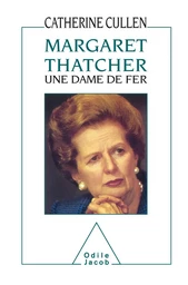 Margaret Thatcher : une dame de fer