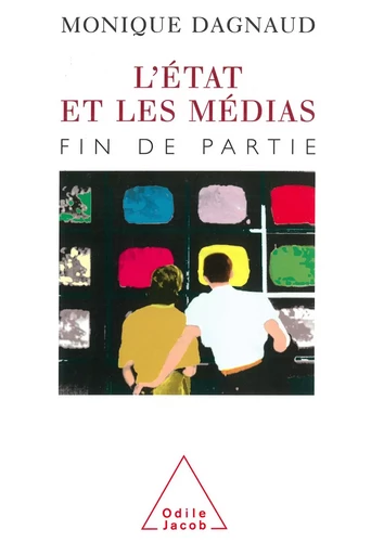 L' État et les Médias - Monique Dagnaud - Odile Jacob