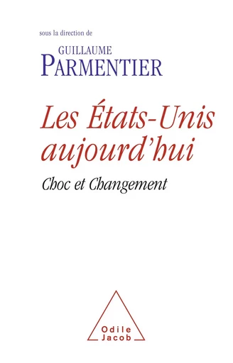 Les États-Unis aujourd'hui - Guillaume Parmentier - Odile Jacob