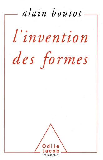 L' Invention des formes - Alain Boutot - Odile Jacob