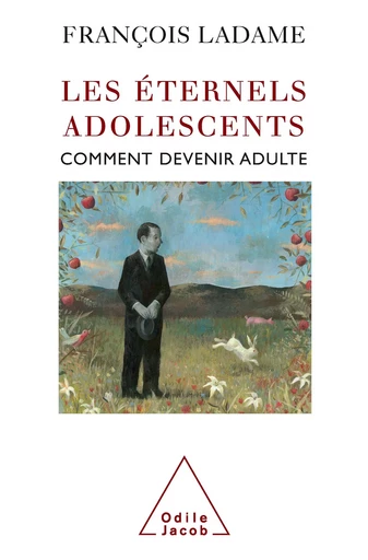 Les Éternels Adolescents - François Ladame - Odile Jacob