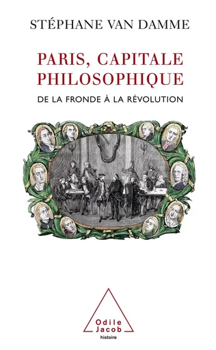 Paris, capitale philosophique - Stéphane Van Damme - Odile Jacob