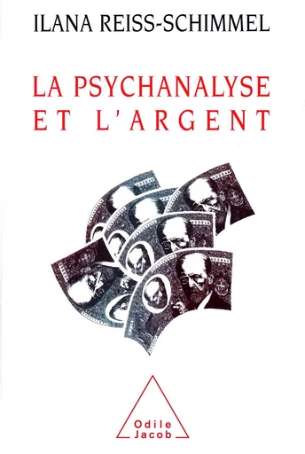 La Psychanalyse et l'Argent - Ilana Reiss-Schimmel - Odile Jacob