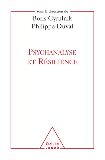 Psychanalyse et Résilience - Boris Cyrulnik, Philippe Duval - Odile Jacob