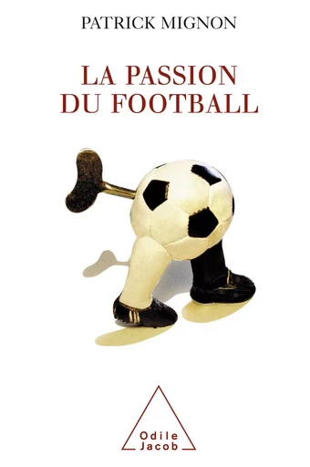 La Passion du football - Patrick Mignon - Odile Jacob