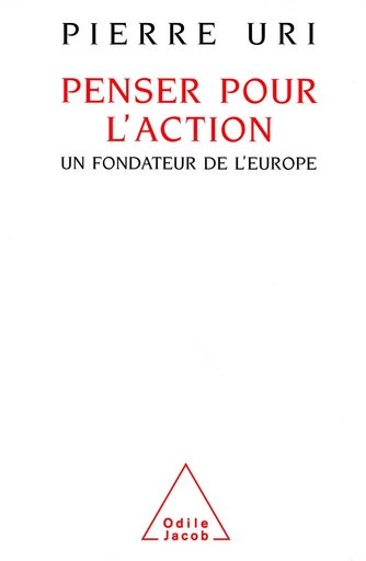 Penser pour l'action - Pierre Uri - Odile Jacob