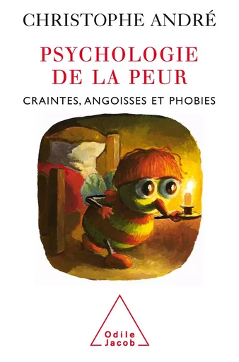 Psychologie de la peur - Christophe André - Odile Jacob