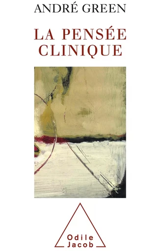 La Pensée clinique - André Green - Odile Jacob