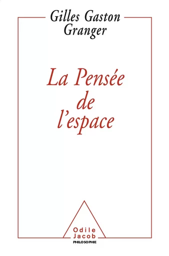 La Pensée de l'espace - Gilles Gaston Granger - Odile Jacob