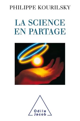 La Science en partage - Philippe Kourilsky - Odile Jacob