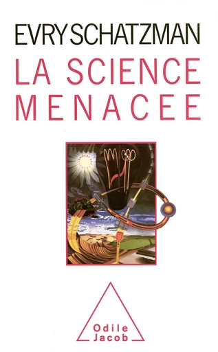 La Science menacée - Evry Schatzman - Odile Jacob