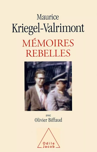 Mémoires rebelles - Maurice Kriegel-Valrimont, Olivier Biffaud - Odile Jacob