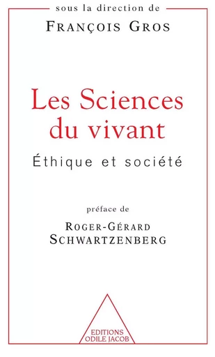 Les Sciences du vivant - François Gros - Odile Jacob